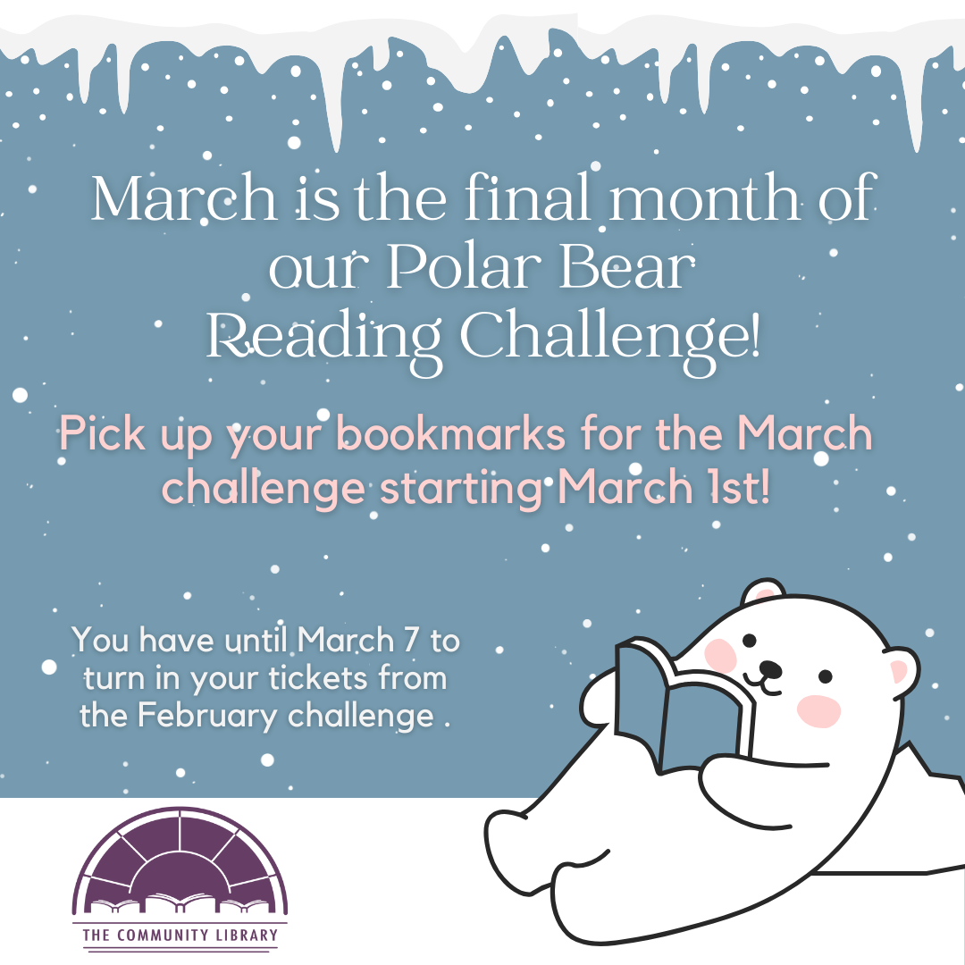 Our polar bear reading challenge continues in March. Sign up at the library.