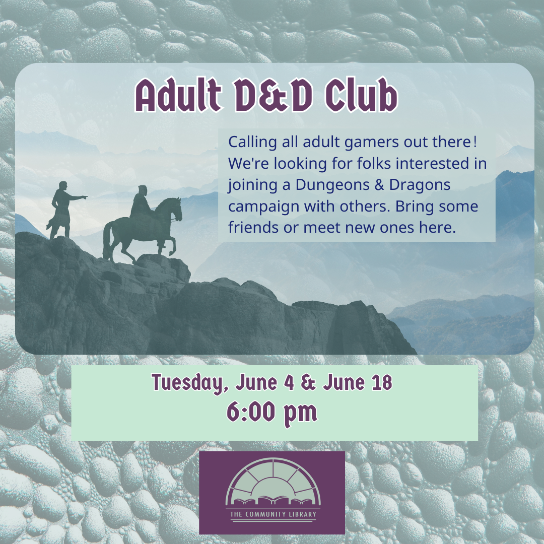 Adult D&D on the 1st and 3rd Tuesdays of the month at the library. 6 pm